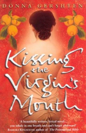 Kissing The Virgin's Mouth by Donna Gershten