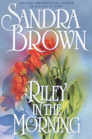 Riley In The Morning by Sandra Brown