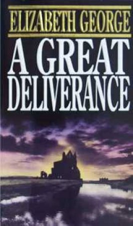 An Inspector Lynley Novel: A Great Deliverance by Elizabeth George