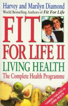 Living Health by Harvey & Marilyn Diamond