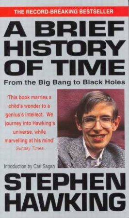 A Brief History Of Time: From the Big Bang to Black Holes by Stephen Hawking