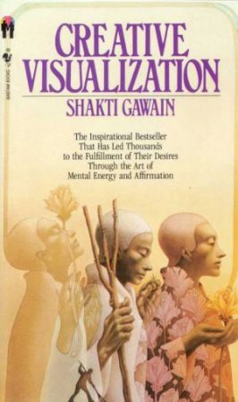 Creative Visualization by Shakti Gawain