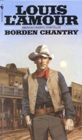 Borden Chantry by Louis L'Amour