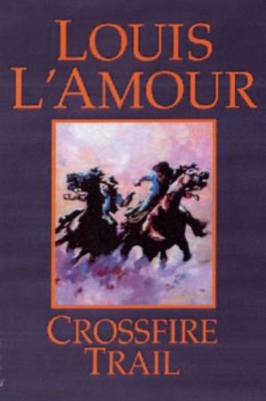 Crossfire Trail by Louis L'Amour