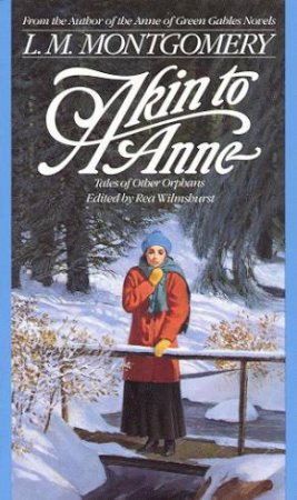 Akin To Anne by L M Montgomery