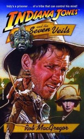 Indiana Jones & The Seven Veils by Rob MacGregor