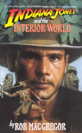 Indiana Jones And The Interior World by Rob MacGregor