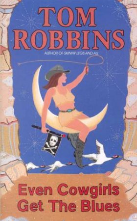 Even Cowgirls Get The Blues by Tom Robbins