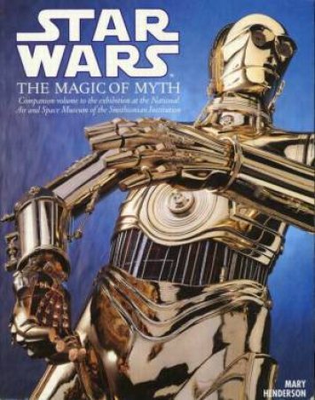 Star Wars: Magic Of Myth by Mary Henderson