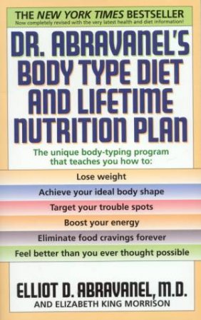 Dr. Abravanel's Body Type Diet And Lifetime Nutrition Plan by Dr Elliot D Abravanel & Elizabeth King Morrison