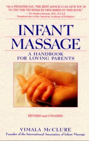 Infant Massage: A Handbook for Loving Parents - Rev Ed by Vimala Schneider McClure