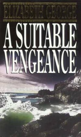 An Inspector Lynley Novel: A Suitable Vengeance by Elizabeth George