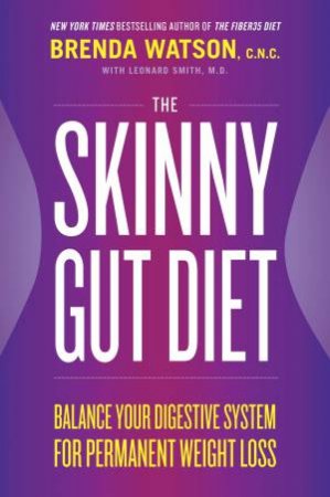 The Skinny Gut Diet: Balance Your Digestive System For Permanent Weight Loss by Brenda Watson, C.N.C.