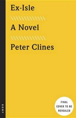 Ex-Isle: A Novel by Peter Clines