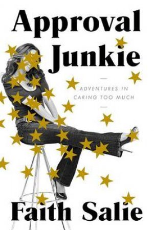 Approval Junkie by Faith Salie