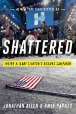 Shattered Inside Hillary Clintons Doomed Campaign