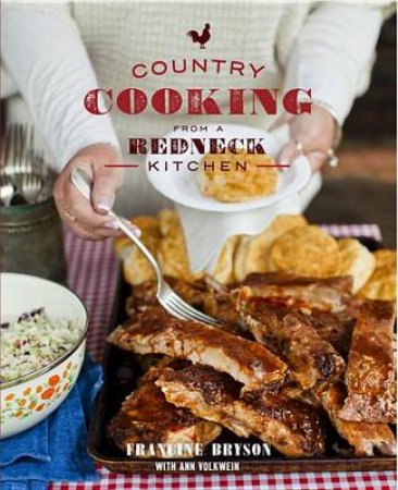 Country Cooking From A Redneck Kitchen by Francine Bryson