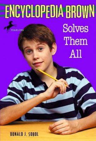 Encyclopedia Brown Solves Them All by Donald J Sobol