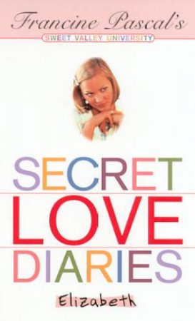 Secret Love Diaries - Elizabeth by Francine Pascal