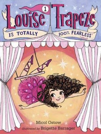 Louise Trapeze Is Totally 100% Fearless by Micol Ostow