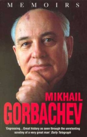 Mikhail Gorbachev: Memoirs by Mikhail Gorbachev