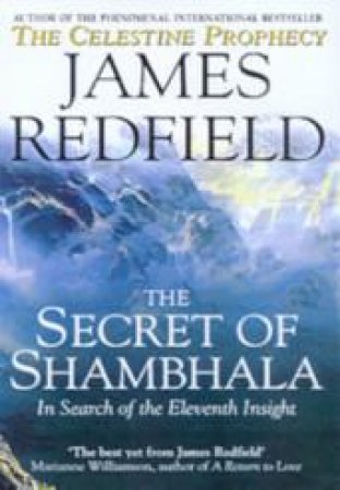 The Secret Of Shambhala: In Search Of The Eleventh Insight by James Redfield