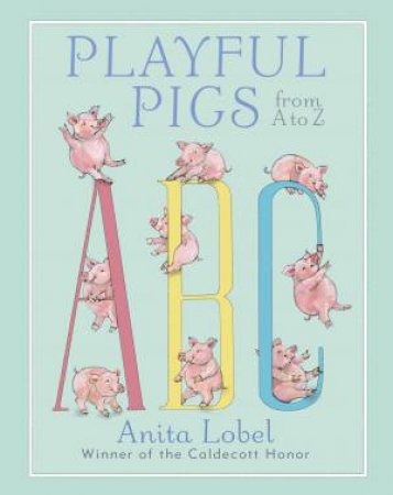 Playful Pigs From A To Z by Anita Lobel