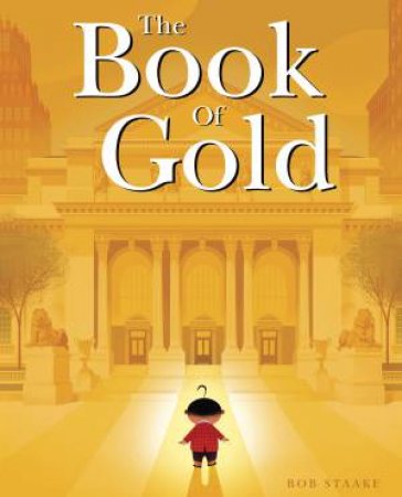 The Book Of Gold by Bob Staake