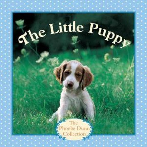 The Little Puppy by Phoebe Dunn