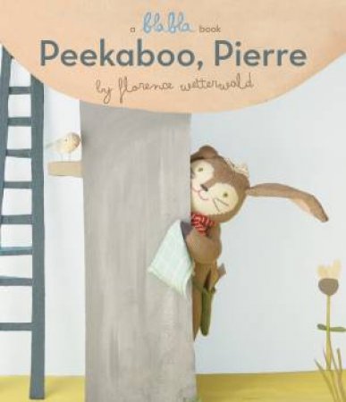 Blabla: Peekaboo, Pierre by Florence Wetterwald