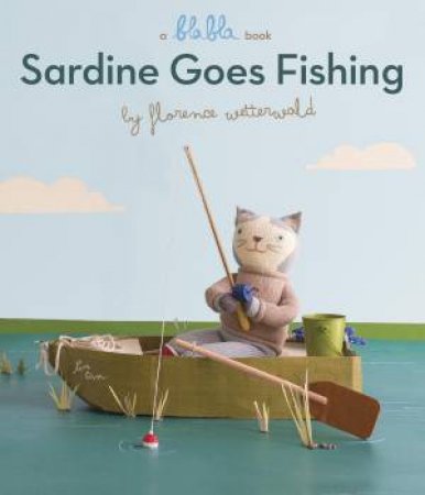 Sardine Goes Fishing (A Blabla Book) by Susan Pritchett