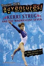 Kerri Strug And The Magnificent Seven Totally True Adventures