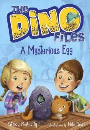 Dino Files #1, The: A Mysterious Eg by Stacy Mcanulty