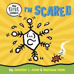 I'm Scared (My First Comics) by Jennifer L. Holm