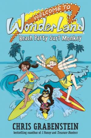 Welcome To Wonderland #2 Beach Party Surf Monkey by Chris Grabenstein