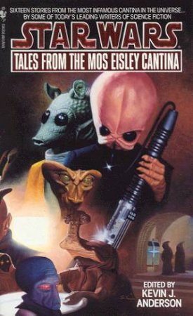 Tales From The Mos Eisley Cantina by Kevin J Anderson