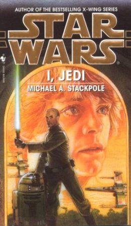 Star Wars: I, Jedi by Michael Stackpole