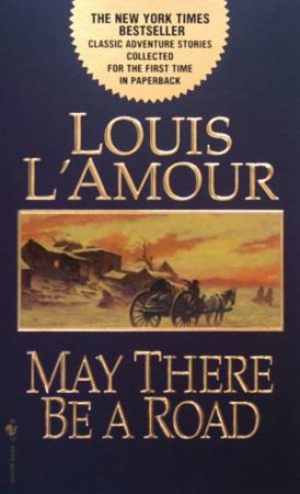 May There Be A Road by Louis L'Amour