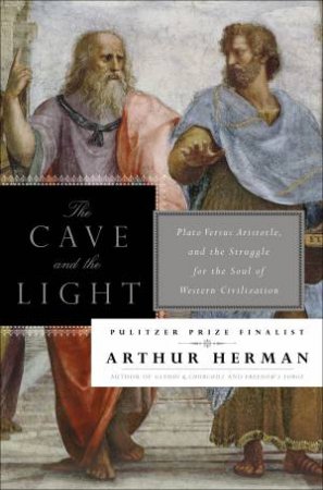 The Cave And The Light by Arthur Herman