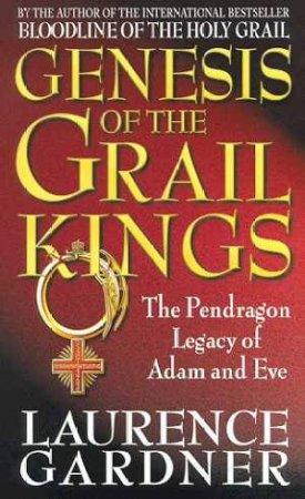 Genesis Of The Grail Kings by Laurence Gardner