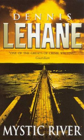 Mystic River by Dennis Lehane