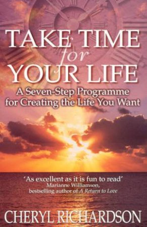 Take Time For Your Life by Cheryl Richardson