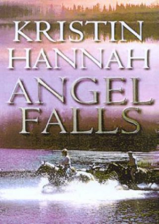 Angel Falls by Kristin Hannah