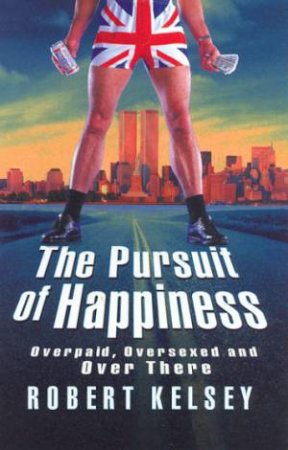 The Pursuit Of Happiness by Robert Kelsey