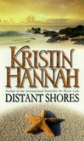 Distant Shores by Kristin Hannah