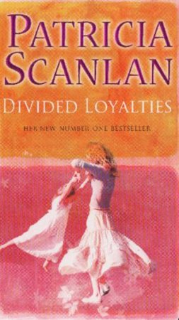 Divided Loyalties by Patricia Scanlan