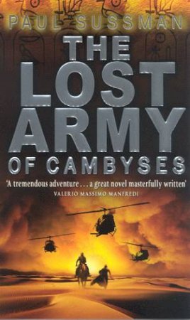 The Lost Army Of Cambyses by Paul Sussman