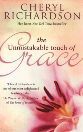 The Unmistakable Touch Of Grace by Cheryl Richardson