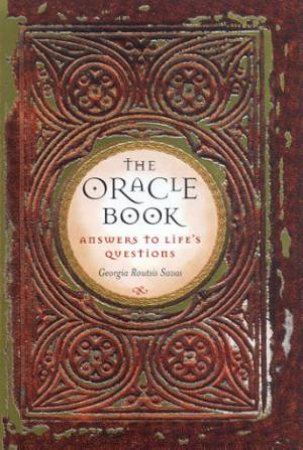 The Oracle Book: Answers To Life's Questions by Georgia Routsis Savas