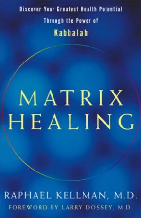 Matrix Healing by Raphael Kellman